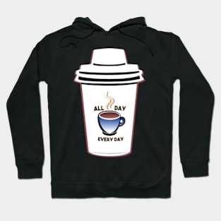 Coffee - All Day, Every Day Hoodie